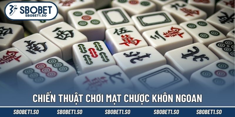 Chiến thuật chơi mạt chược khôn ngoan
