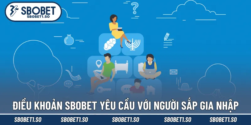 Điều khoản sử dụng Sbobet yêu cầu với người sắp gia nhập