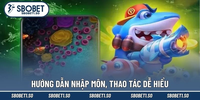Hướng dẫn nhập môn, thao tác dễ hiểu