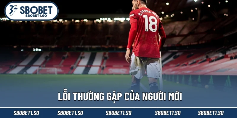 Lỗi thường gặp của người chơi mới