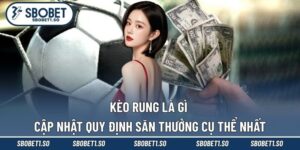 Kèo Rung Là Gì