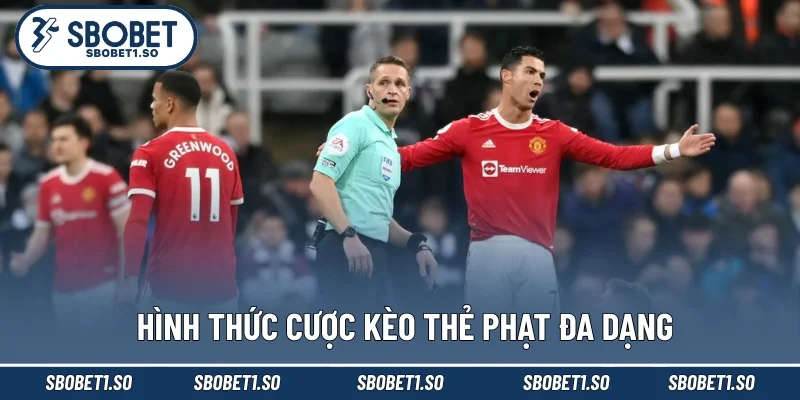 Hình thức cược kèo thẻ phạt đa dạng