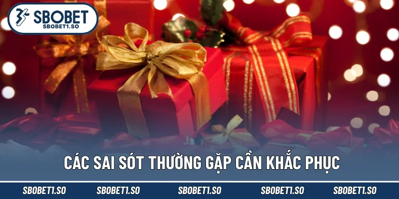 Các sai sót thường gặp cần khắc phục