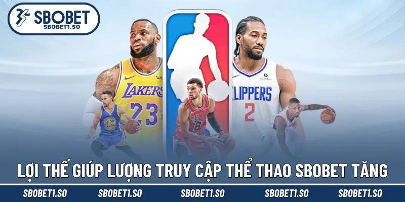 Lợi thế giúp lượng truy cập thể thao Sbobet tăng nhanh