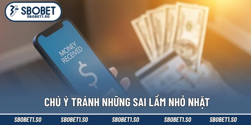 Chú ý tránh những sai lầm nhỏ nhặt