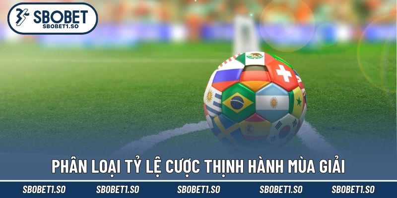 Phân loại tỷ lệ cược thịnh hành mùa giải