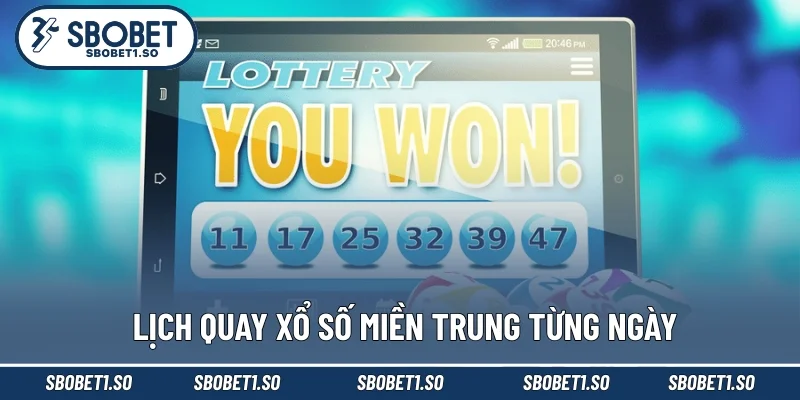 Lịch quay xổ số miền Trung từng ngày